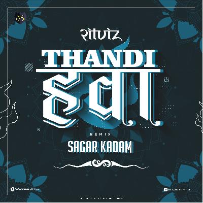 Ritviz -Thandi Hawa - Remix - Sagar Kadam